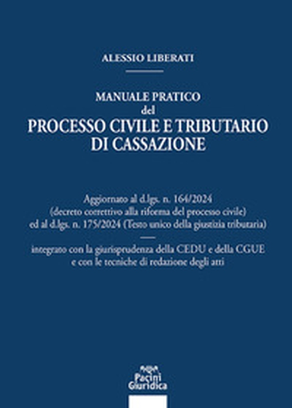 Manuale pratico del processo civile e tributario di Cassazione. Aggiornato al D.LGS. N. 164/2024 ed al D.LGS. N. 175/2024 integrato con la giurisprudenza della CEDU e della CGUE e con le tecniche di redazione degli atti - Librerie.coop Manuale pratico del processo civile e tributario di Cassazione. Aggiornato al D.LGS. N. 164/2024 ed al D.LGS. N. 175/2024 integrato con la giurisprudenza della CEDU e della CGUE e con le tecniche di redazione degli atti - Librerie.coop