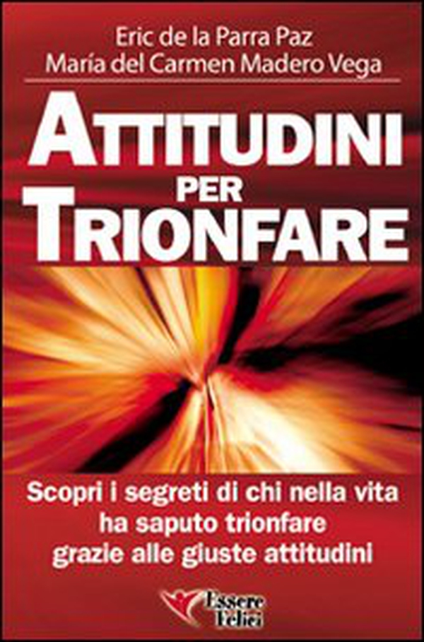 Attitudini per trionfare. Scopri i segreti di chi nella vita ha saputo trionfare grazie alle giuste attitudini - Librerie.coop Attitudini per trionfare. Scopri i segreti di chi nella vita ha saputo trionfare grazie alle giuste attitudini - Librerie.coop
