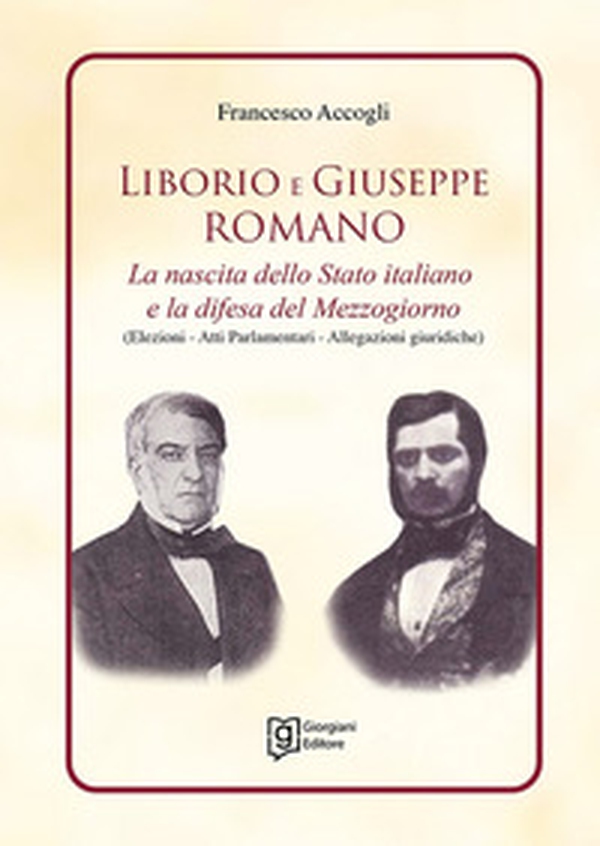 Liborio e Giuseppe Romano. La nascita dello Stato italiano e la difesa del Mezzogiorno - Librerie.coop Liborio e Giuseppe Romano. La nascita dello Stato italiano e la difesa del Mezzogiorno - Librerie.coop