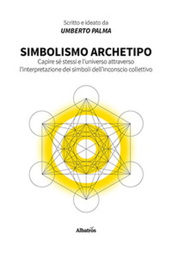 Simbolismo archetipo. Capire sé stessi e l'universo attraverso l'interpretazione dei simboli dell'inconscio collettivo - Librerie.coop Simbolismo archetipo. Capire sé stessi e l'universo attraverso l'interpretazione dei simboli dell'inconscio collettivo - Librerie.coop