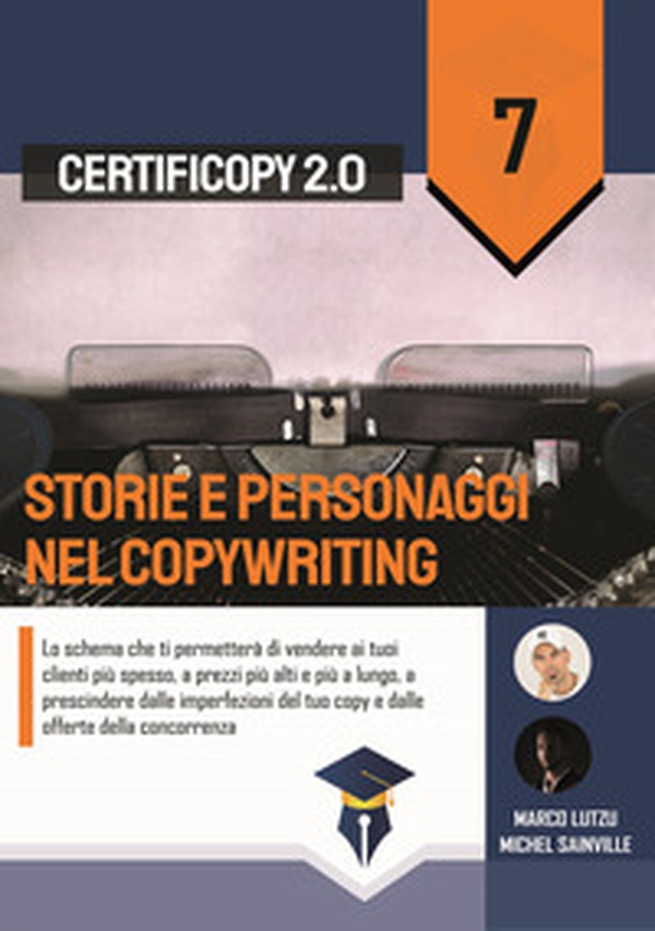 Storie e personaggi nel copywriting. Lo schema che ti permetterà di vendere ai tuoi clienti più spesso, a prezzi più alti e più a lungo, a prescindere dalle imperfezioni del tuo copy e dalle offerte della concorrenza - Librerie.coop Storie e personaggi nel copywriting. Lo schema che ti permetterà di vendere ai tuoi clienti più spesso, a prezzi più alti e più a lungo, a prescindere dalle imperfezioni del tuo copy e dalle offerte della concorrenza - Librerie.coop