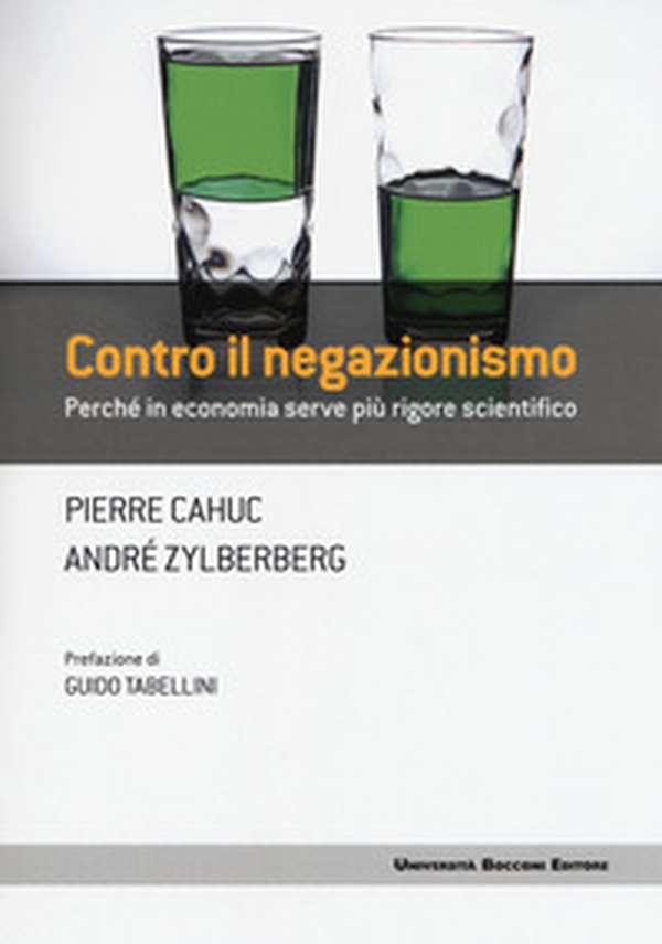 Contro il negazionismo. Perché in economia serve più rigore scientifico - Librerie.coop Contro il negazionismo. Perché in economia serve più rigore scientifico - Librerie.coop