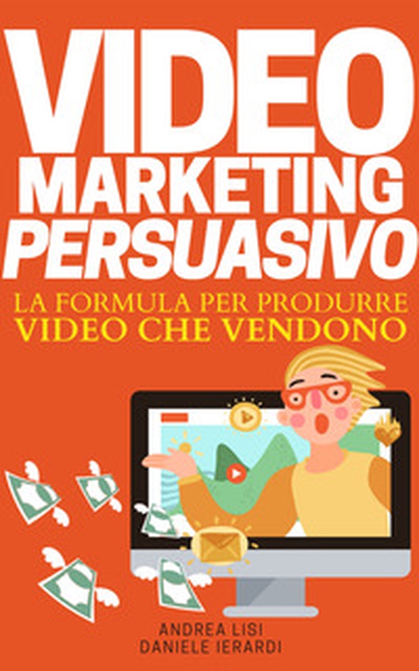 Video marketing persuasivo. La formula per produrre video che vendono - Librerie.coop Video marketing persuasivo. La formula per produrre video che vendono - Librerie.coop