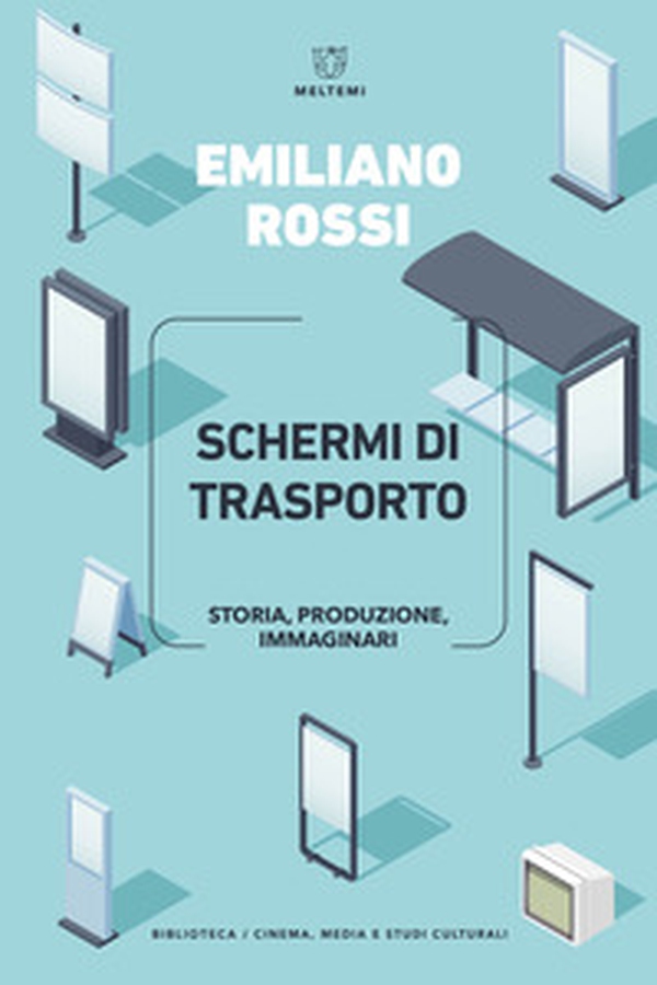 Schermi di trasporto. Storia, produzione, immaginari - Librerie.coop Schermi di trasporto. Storia, produzione, immaginari - Librerie.coop