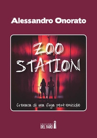 Zoo Station. Cronaca di una fuga post omicidio - Librerie.coop