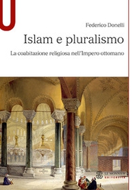 Islam e pluralismo. La coabitazione religiosa nell'Impero ottomano - Librerie.coop