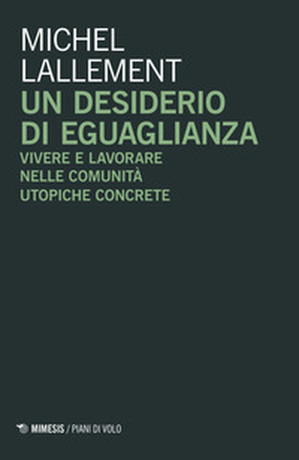 Un desiderio di eguaglianza. Vivere e lavorare nelle comunità utopiche concrete - Librerie.coop Un desiderio di eguaglianza. Vivere e lavorare nelle comunità utopiche concrete - Librerie.coop