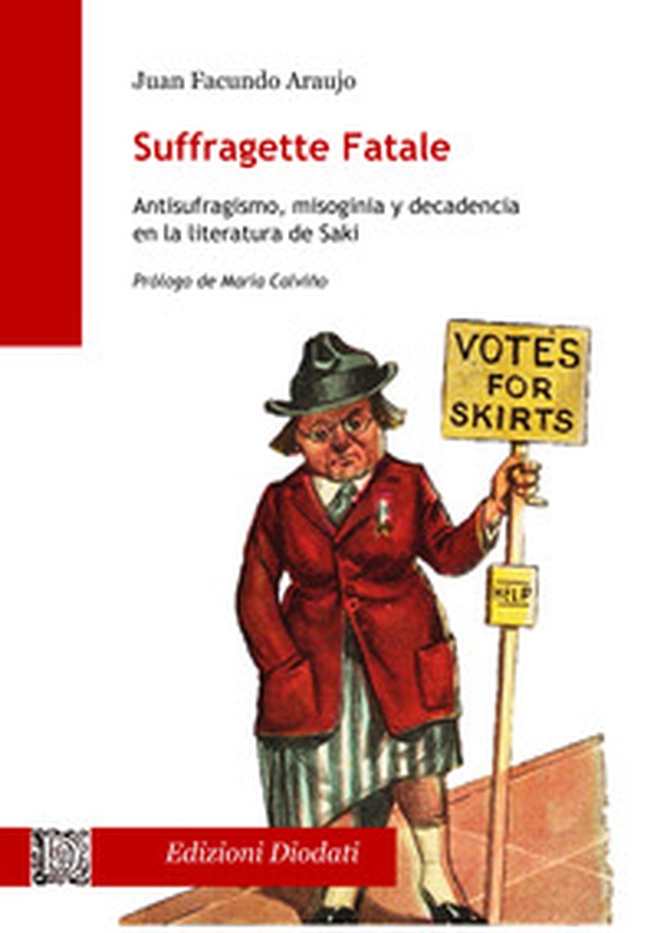 Suffragette fatale. Antisufragismo, misoginia y decadencia en la literatura de Saki - Librerie.coop Suffragette fatale. Antisufragismo, misoginia y decadencia en la literatura de Saki - Librerie.coop