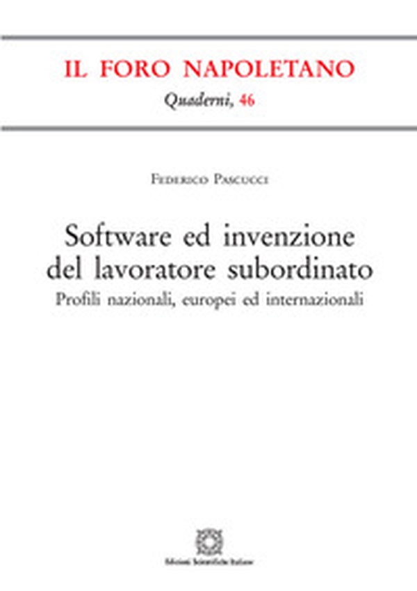 Software ed invenzione del lavoratore subordinato. Profili nazionali, europei ed internazionali - Librerie.coop Software ed invenzione del lavoratore subordinato. Profili nazionali, europei ed internazionali - Librerie.coop
