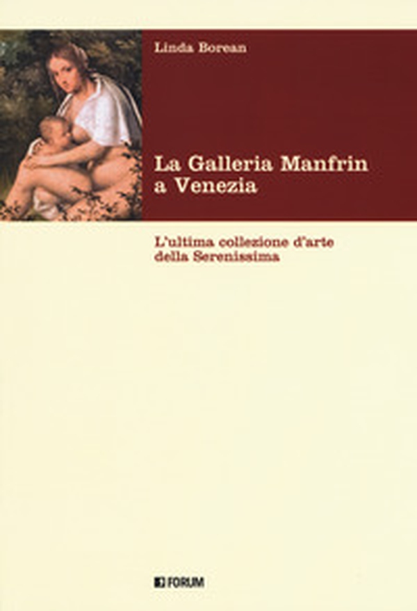 La galleria Manfrin a Venezia. L'ultima collezione d'arte della Serenissima - Librerie.coop La galleria Manfrin a Venezia. L'ultima collezione d'arte della Serenissima - Librerie.coop