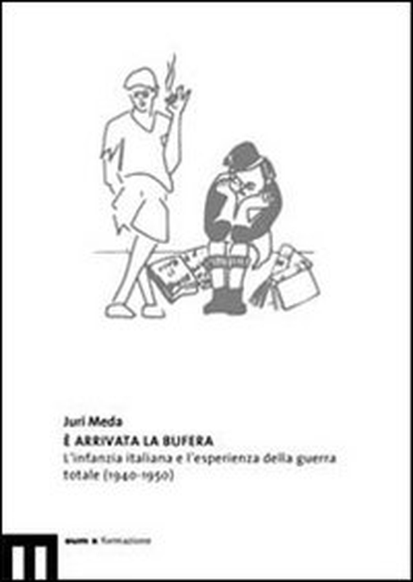 È arrivata la bufera. L'infanzia italiana e l'esperienza della guerra totale (1940-1950) - Librerie.coop È arrivata la bufera. L'infanzia italiana e l'esperienza della guerra totale (1940-1950) - Librerie.coop