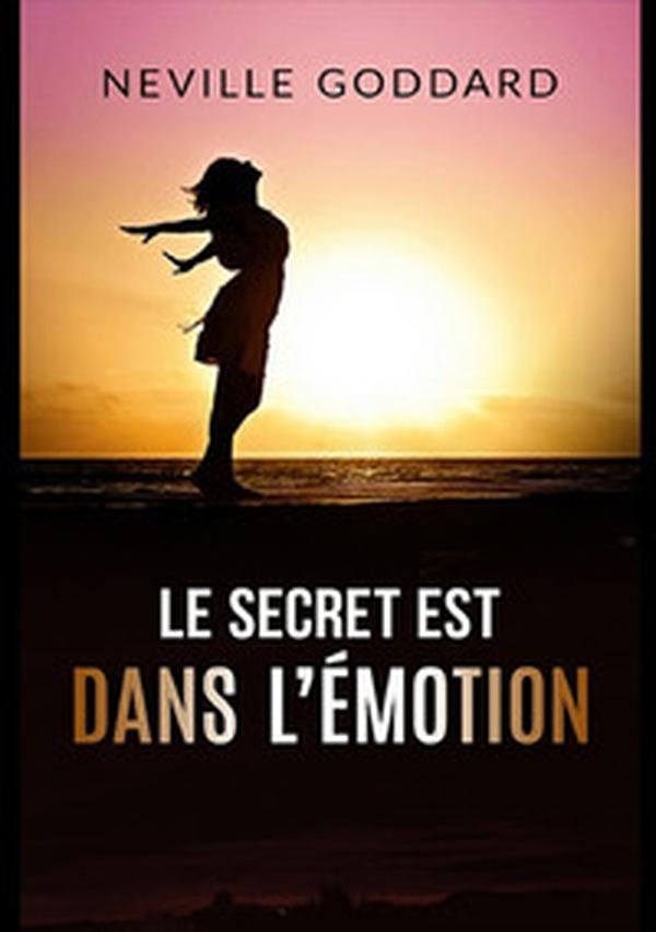 Le secret est dans l'émotion - Librerie.coop Le secret est dans l'émotion - Librerie.coop