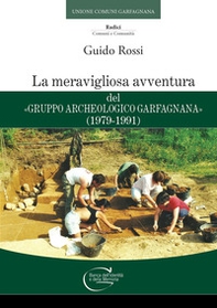 La meravigliosa avventura del «Gruppo Archeologico Garfagnana» (1979-1991) - Librerie.coop