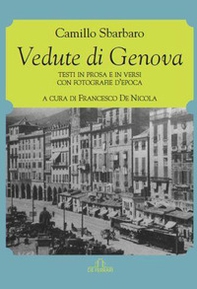 Vedute di Genova. Testi in prosa e in versi con fotografie d'epoca - Librerie.coop