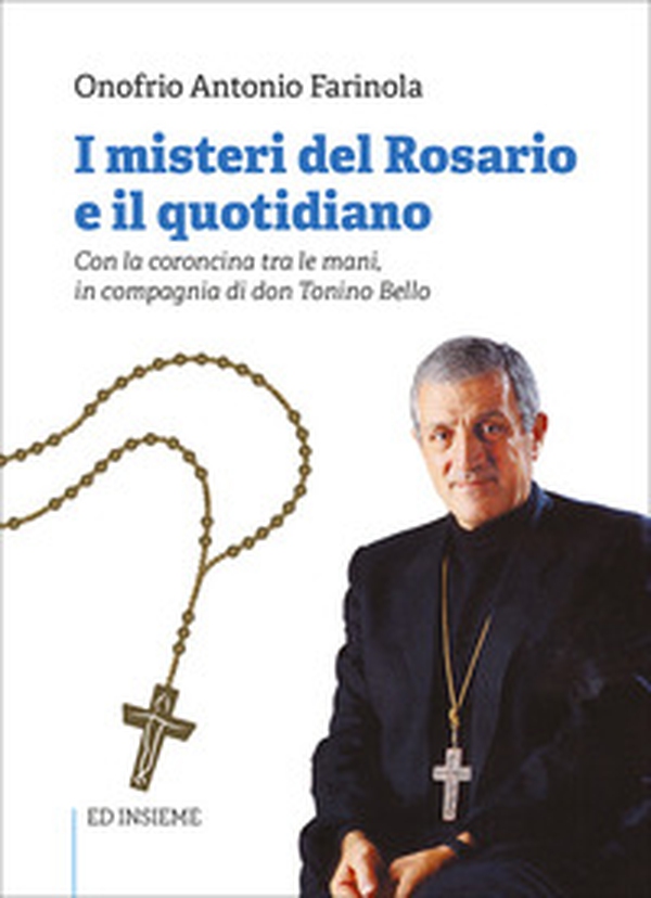 I misteri del rosario e il quotidiano. Con la coroncina tra le mani, in compagnia di don Tonino Bello - Librerie.coop I misteri del rosario e il quotidiano. Con la coroncina tra le mani, in compagnia di don Tonino Bello - Librerie.coop