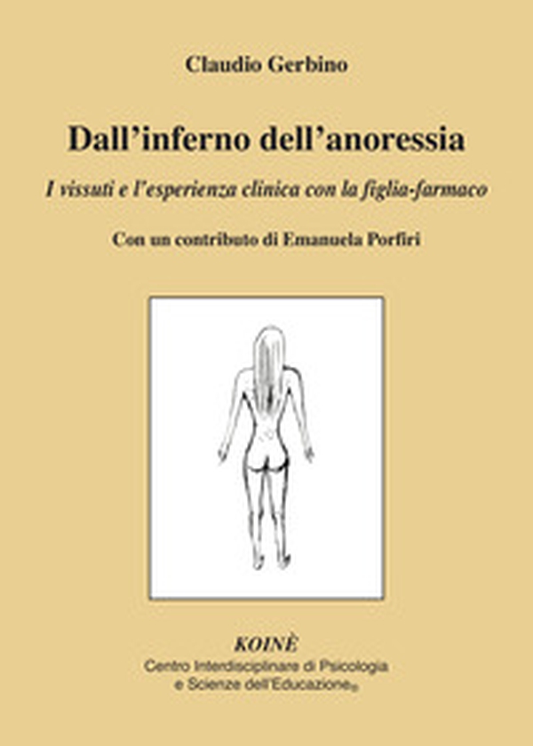 Dall'inferno dell'anoressia. I vissuti e l'esperienza clinica con la figlia-farmaco - Librerie.coop Dall'inferno dell'anoressia. I vissuti e l'esperienza clinica con la figlia-farmaco - Librerie.coop
