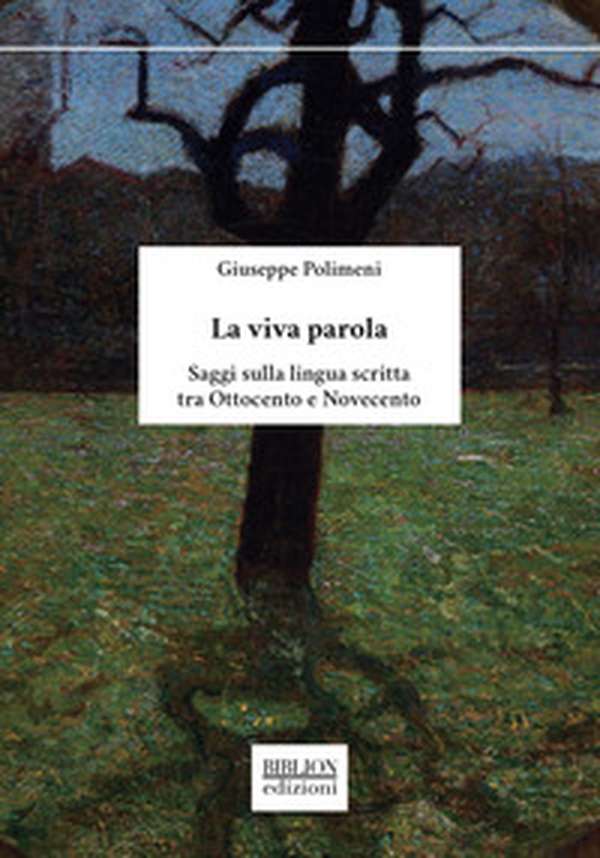 La viva parola. Saggi sulla lingua scritta tra Ottocento e Novecento - Librerie.coop La viva parola. Saggi sulla lingua scritta tra Ottocento e Novecento - Librerie.coop