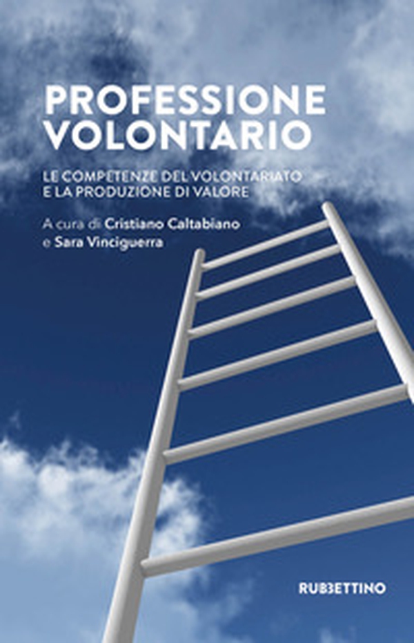 Professione volontario. Le competenze del volontariato e la produzione di valore - Librerie.coop Professione volontario. Le competenze del volontariato e la produzione di valore - Librerie.coop