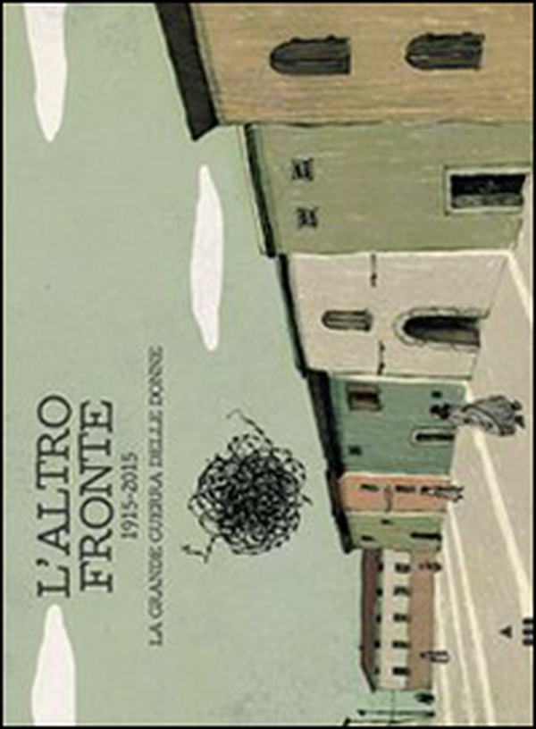 L'altro fronte. 1915-2015. La grande guerra delle donne - Librerie.coop L'altro fronte. 1915-2015. La grande guerra delle donne - Librerie.coop