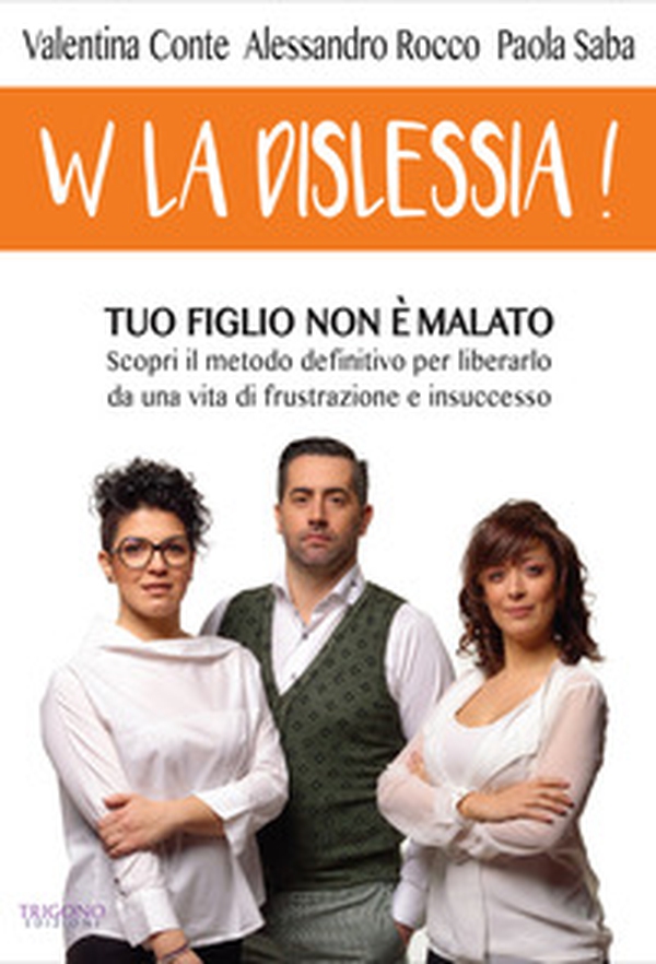 W la dislessia! Tuo figlio non è malato: scopri il metodo definitivo per liberarlo da una vita di frustrazione e insuccesso - Librerie.coop W la dislessia! Tuo figlio non è malato: scopri il metodo definitivo per liberarlo da una vita di frustrazione e insuccesso - Librerie.coop