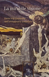 La mirabile visione. Dante e la Commedia nell'immaginario simbolista - Librerie.coop