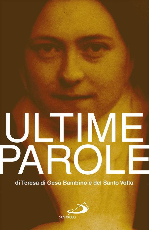 Ultime parole di Teresa di Gesù Bambino e del Santo Volto - Librerie.coop Ultime parole di Teresa di Gesù Bambino e del Santo Volto - Librerie.coop
