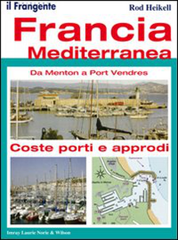 Francia mediterranea. Da Menton a Port Vendres. Coste, porti e approdi - Librerie.coop Francia mediterranea. Da Menton a Port Vendres. Coste, porti e approdi - Librerie.coop