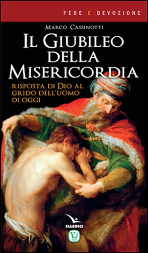 Il giubileo della misericordia. Risposta di Dio al grido dell'uomo di oggi - Librerie.coop Il giubileo della misericordia. Risposta di Dio al grido dell'uomo di oggi - Librerie.coop