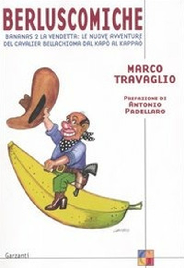 Berluscomiche. Bananas 2 la vendetta: le nuove avventure del Cavalier Bellachioma dal kapò al kappaò - Librerie.coop Berluscomiche. Bananas 2 la vendetta: le nuove avventure del Cavalier Bellachioma dal kapò al kappaò - Librerie.coop