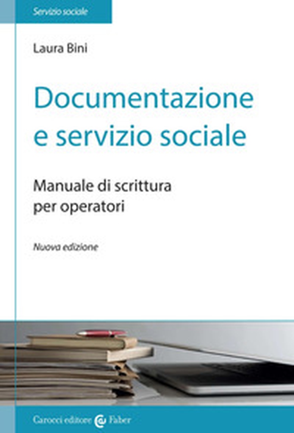Documentazione e servizio sociale. Manuale di scrittura per gli operatori - Librerie.coop Documentazione e servizio sociale. Manuale di scrittura per gli operatori - Librerie.coop