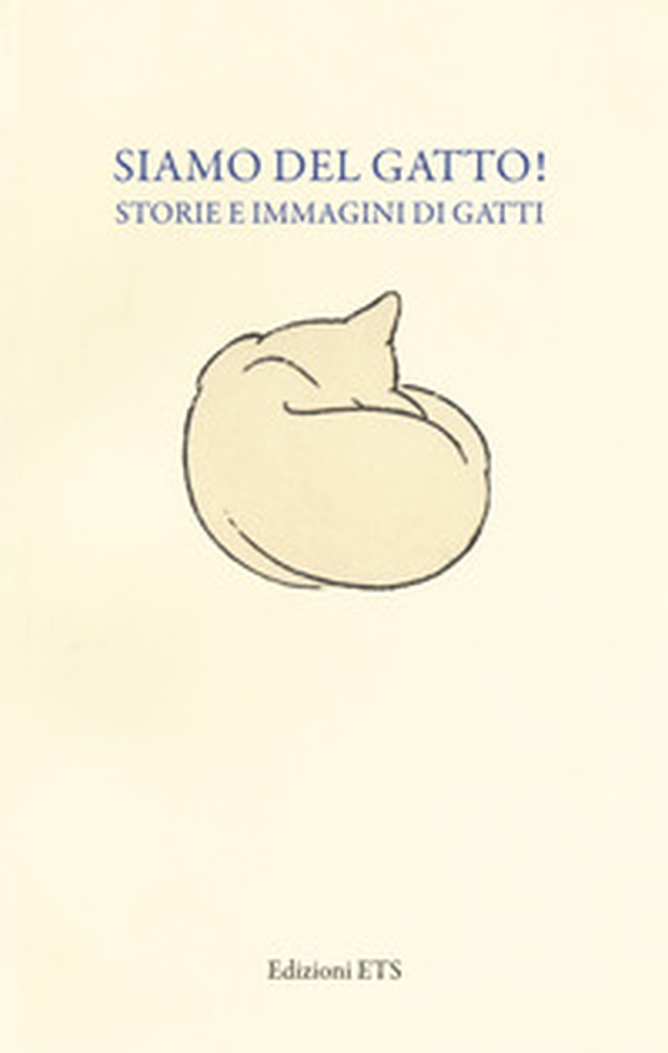 Siamo del gatto! Storie e immagini di gatti. Catalogo della mostra (Pisa, 19 dicembre 2014-12 aprile 2015) - Librerie.coop Siamo del gatto! Storie e immagini di gatti. Catalogo della mostra (Pisa, 19 dicembre 2014-12 aprile 2015) - Librerie.coop