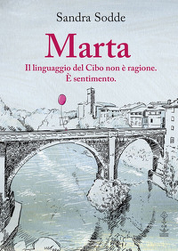 Marta. Il linguaggio del cibo non è ragione. È sentimento - Librerie.coop Marta. Il linguaggio del cibo non è ragione. È sentimento - Librerie.coop