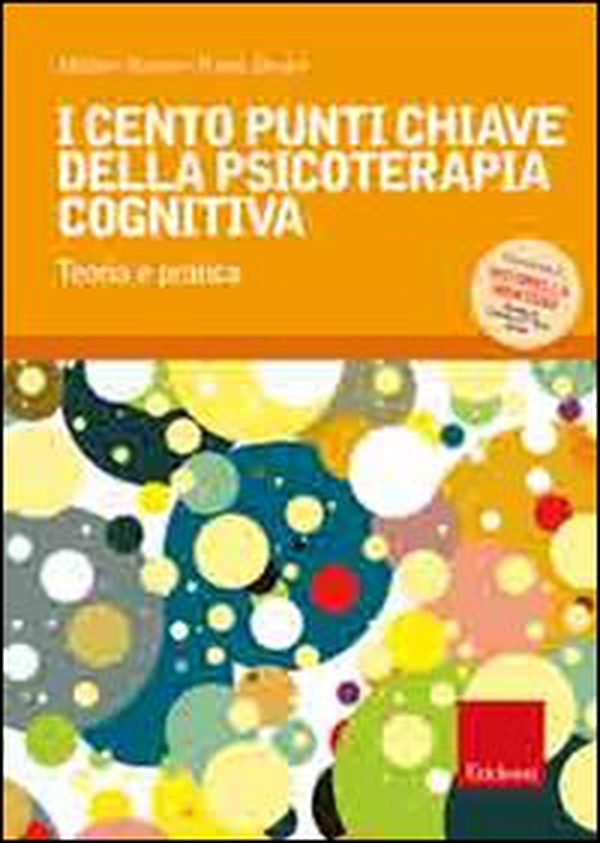 I cento punti chiave della psicoterapia cognitiva. Teoria e pratica - Librerie.coop I cento punti chiave della psicoterapia cognitiva. Teoria e pratica - Librerie.coop