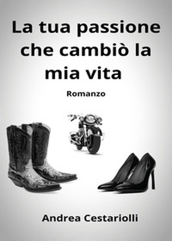 La tua passione che cambiò la mia vita - Librerie.coop La tua passione che cambiò la mia vita - Librerie.coop