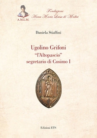 Ugolino Grifoni «l'Altopascio» segretario di Cosimo I - Librerie.coop