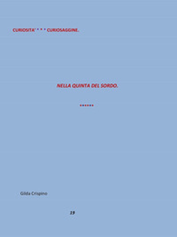 Nella quinta del sordo. Curiosità-curiosaggine - Librerie.coop Nella quinta del sordo. Curiosità-curiosaggine - Librerie.coop