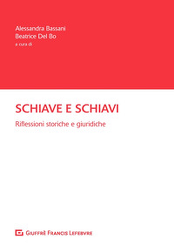 Schiave e schiavi. Riflessioni storiche e giuridiche - Librerie.coop Schiave e schiavi. Riflessioni storiche e giuridiche - Librerie.coop