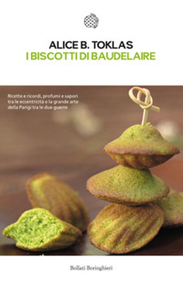 I biscotti di Baudelaire. Il libro di cucina di Alice B. Toklas - Librerie.coop I biscotti di Baudelaire. Il libro di cucina di Alice B. Toklas - Librerie.coop