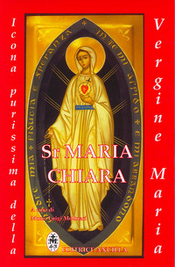 Sr. Maria Chiara. Icona purissima della Vergine Maria - Librerie.coop Sr. Maria Chiara. Icona purissima della Vergine Maria - Librerie.coop