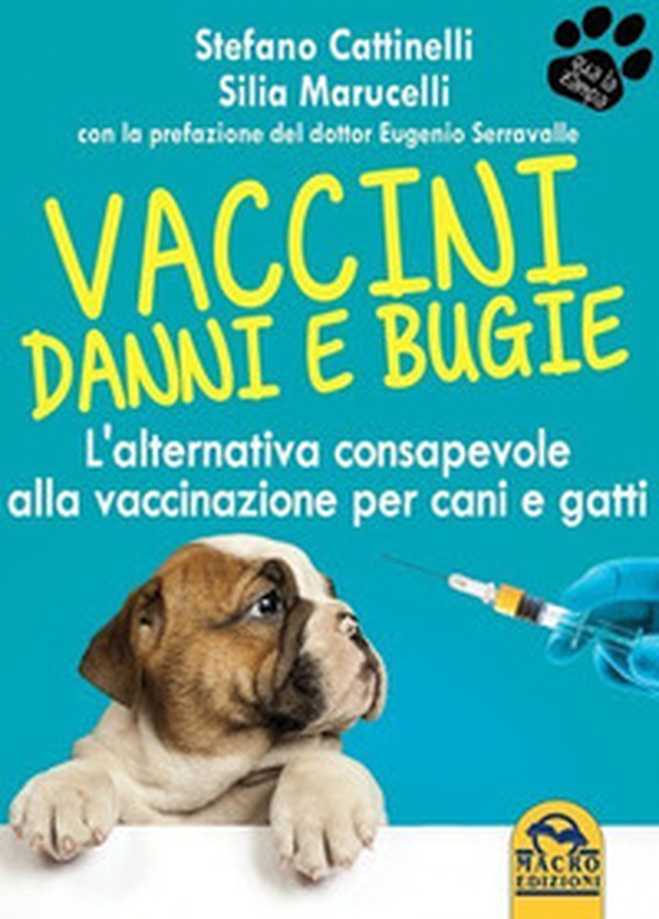 Vaccini. Danni e bugie. L'alternativa consapevole alla vaccinazione per cani e gatti - Librerie.coop Vaccini. Danni e bugie. L'alternativa consapevole alla vaccinazione per cani e gatti - Librerie.coop