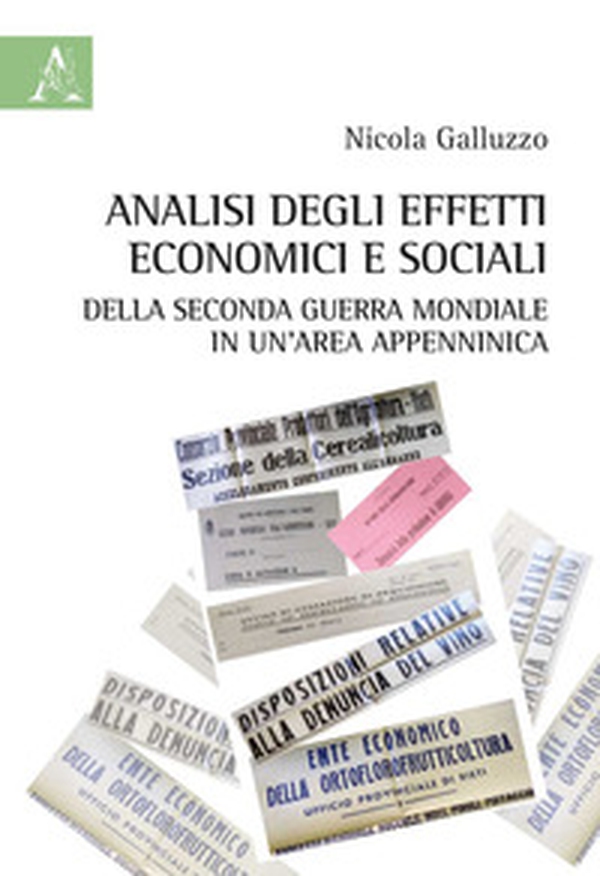 Analisi degli effetti economici e sociali della Seconda Guerra Mondiale in un'area appenninica - Librerie.coop Analisi degli effetti economici e sociali della Seconda Guerra Mondiale in un'area appenninica - Librerie.coop