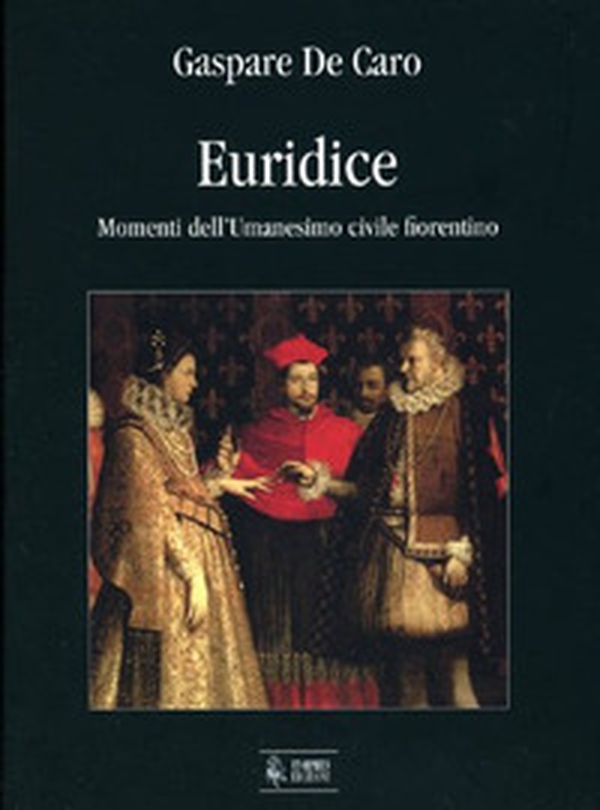 Euridice. Momenti dell'umanesimo civile fiorentino - Librerie.coop Euridice. Momenti dell'umanesimo civile fiorentino - Librerie.coop