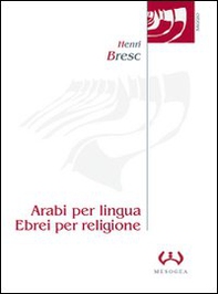Arabi per lingua, ebrei per religione. L'evoluzione dell'ebraismo siciliano in ambiente latino dal XII al XV secolo - Librerie.coop