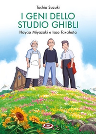 I geni dello studio Ghibli. Hayao Miyazaki e Isao Takahata - Librerie.coop