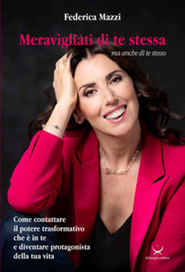 Meravigliati di te stessa ma anche di te stesso. Come contattare il potere trasformativo che è in te e diventare protagonista della tua vita - Librerie.coop Meravigliati di te stessa ma anche di te stesso. Come contattare il potere trasformativo che è in te e diventare protagonista della tua vita - Librerie.coop