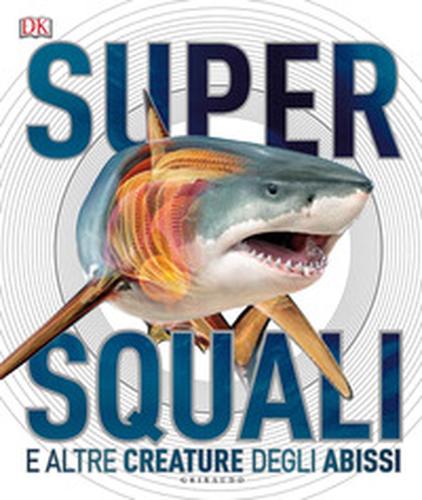 Supersquali e altre creature degli abissi - Librerie.coop Supersquali e altre creature degli abissi - Librerie.coop