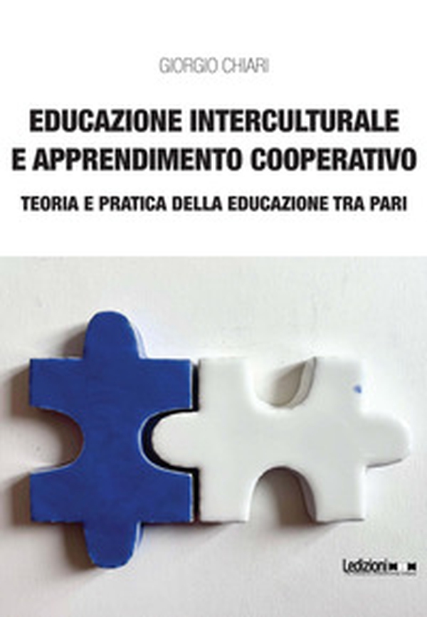 Educazione interculturale e apprendimento cooperativo: teoria e pratica della educazione tra pari - Librerie.coop Educazione interculturale e apprendimento cooperativo: teoria e pratica della educazione tra pari - Librerie.coop
