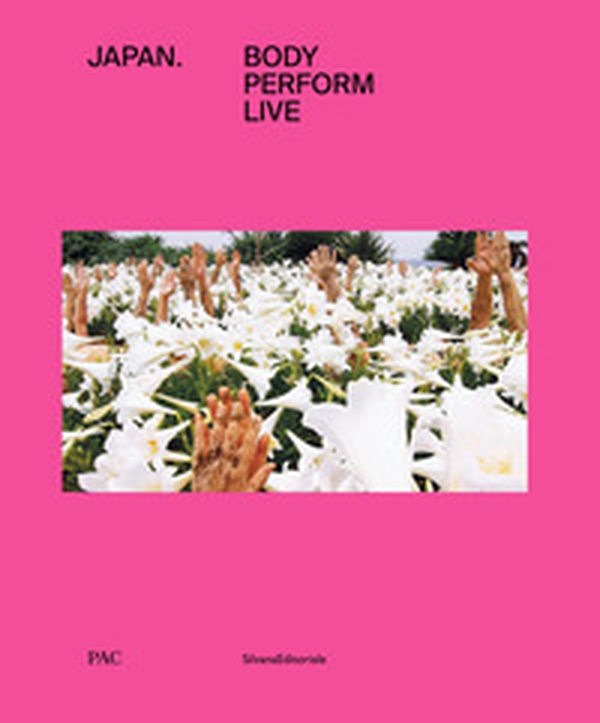 Japan. Body, perform, live. Ediz. italiana e inglese - Librerie.coop Japan. Body, perform, live. Ediz. italiana e inglese - Librerie.coop