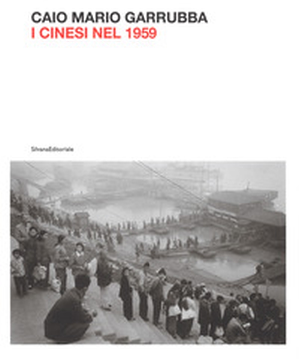 Mario Caio Garrubba. I cinesi nel 1959 - Librerie.coop Mario Caio Garrubba. I cinesi nel 1959 - Librerie.coop