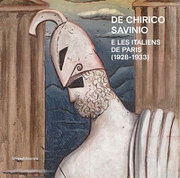 De Chirico, Savinio e Les Italiens de Paris (1928-1933) - Librerie.coop De Chirico, Savinio e Les Italiens de Paris (1928-1933) - Librerie.coop